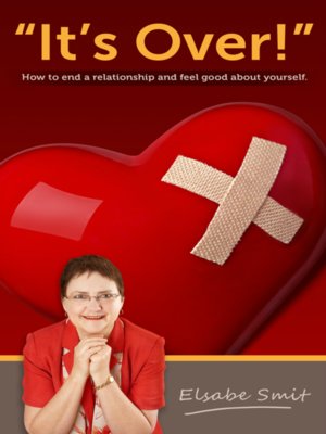 cover image of It's Over! How to End a  Relationship and Feel Good About Yourself